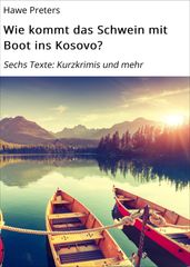 Wie kommt das Schwein mit Boot ins Kosovo?