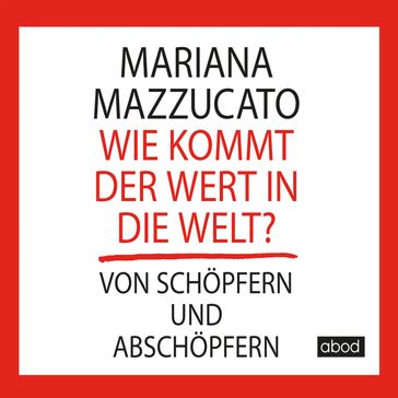 Wie kommt der Wert in die Welt? - Mariana Mazzucato