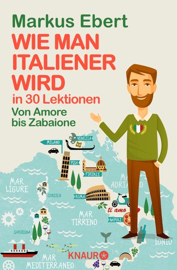 Wie man Italiener wird in 30 Lektionen / Come diventare italiano in 30 lezioni - Markus Ebert