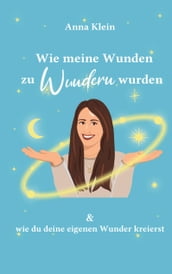 Wie meine Wunden zu Wundern wurden