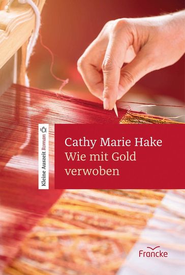 Wie mit Gold verwoben - Cathy Marie Hake