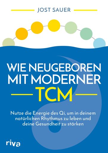 Wie neugeboren mit moderner TCM - Jost Sauer
