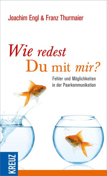 Wie redest du mit mir? - Franz Thurmaier - Joachim Engl