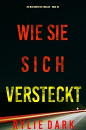 Wie sie sich versteckt (Ein Mia-North-FBI-Thriller Buch zwei)