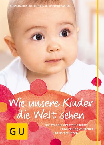 Wie unsere Kinder die Welt sehen - Cornelia Nitsch - Hartmut Kasten