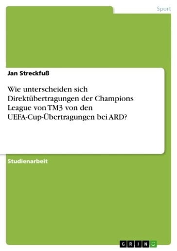 Wie unterscheiden sich Direktübertragungen der Champions League von TM3 von den UEFA-Cup-Übertragungen bei ARD? - Jan Streckfuß