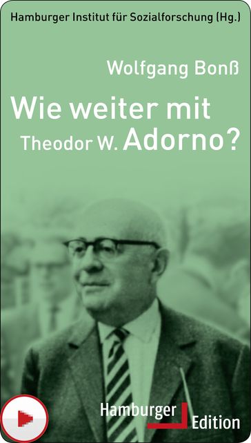 Wie weiter mit Theodor W. Adorno? - Wolfgang Bonß