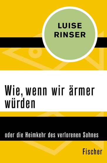 Wie, wenn wir ärmer würden - Luise Rinser