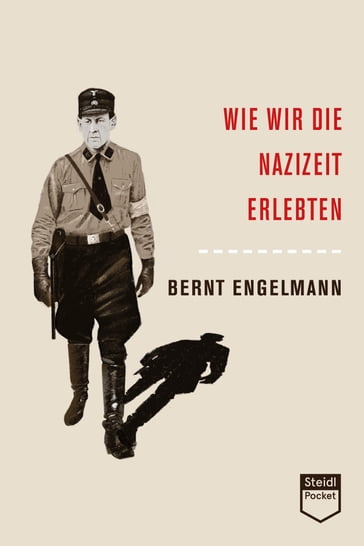 Wie wir die Nazizeit erlebten (Steidl Pocket) - Bernt Engelmann