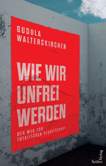 Wie wir unfrei werden - Gudula Walterskirchen