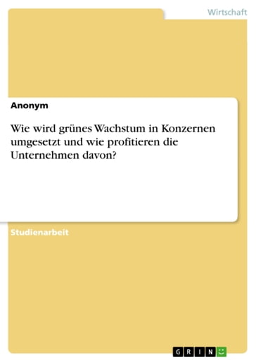 Wie wird grünes Wachstum in Konzernen umgesetzt und wie profitieren die Unternehmen davon? - Anonym