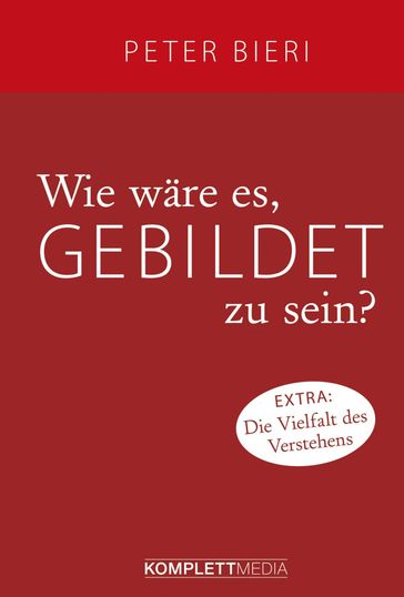 Wie wäre es, gebildet zu sein? - Peter Bieri