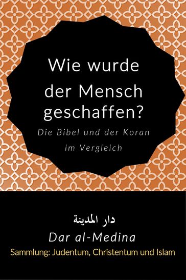 Wie wurde der Mensch geschaffen? Die Bibel und der Koran im Vergleich - Dar al-Medina (Deutsch)