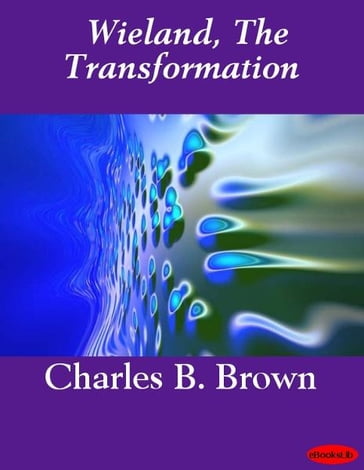 Wieland, The Transformation - Charles Brockden Brown