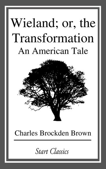 Wieland; or, the Transformation - Charles Brockden Brown