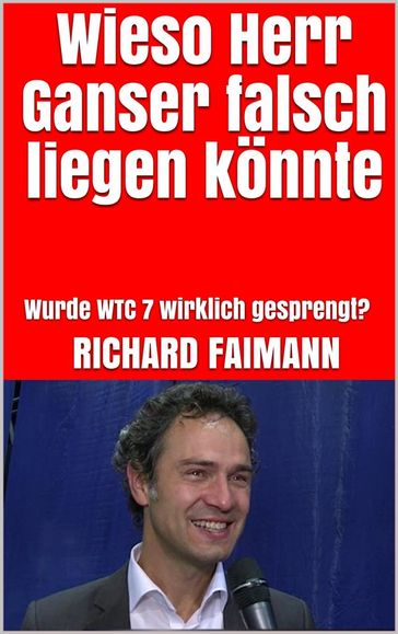 Wieso Herr Ganser falsch liegen könnte - Richard Faimann