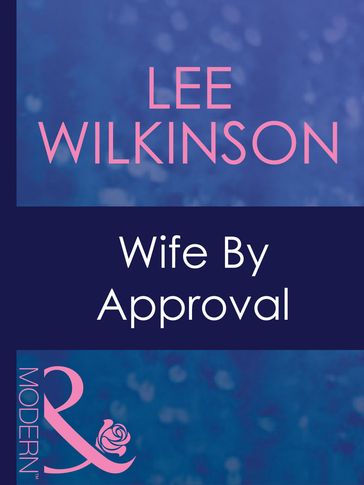 Wife By Approval (Dinner at 8, Book 12) (Mills & Boon Modern) - Lee Wilkinson