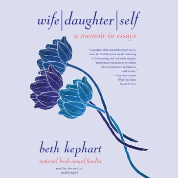 Wife   Daughter   Self - Beth Kephart