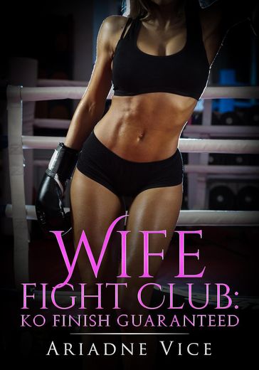 Wife Fight Club: KO Finish Guaranteed - Ariadne Vice