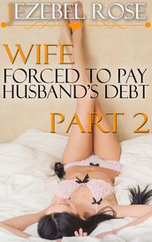Wife Forced to Pay Husband s Debt Part 2