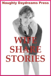 Wife Share Stories (Five Slut Wife Erotica Stories)