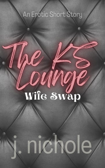 Wife Swap: An Erotic Short Story - J. Nichole