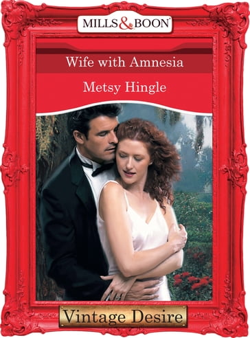Wife With Amnesia (Mills & Boon Desire) - Metsy Hingle