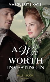 A Wife Worth Investing In (Mills & Boon Historical) (Penniless Brides of Convenience, Book 2)
