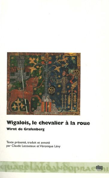 Wigalois, le chevalier à la roue - Wirnt de Grafenberg