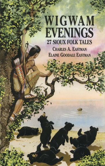 Wigwam Evenings - Charles A Eastman - Elaine Goodale Eastman