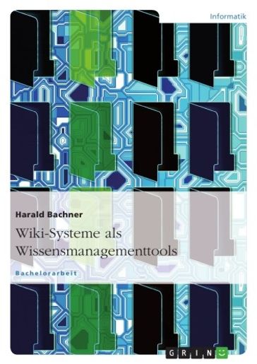 Wiki-Systeme als Wissensmanagementtools - Harald Bachner