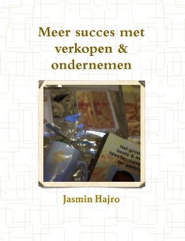 Wil Je Meer Succes Met Verkopen & Ondernemen? - Jasmin Hajro