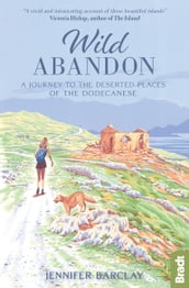 Wild Abandon: A Journey to the Deserted Places of the Dodecanese