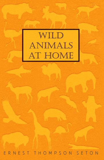 Wild Animals at Home - Ernest Thompson Seton