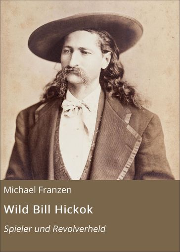 Wild Bill Hickok - Michael Franzen