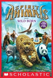 Wild Born (Spirit Animals, Book 1)