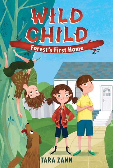 Wild Child: Forest's First Home - Tara Zann