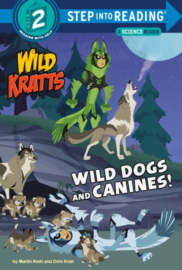 Wild Dogs and Canines! (Wild Kratts) - Chris Kratt - Martin Kratt