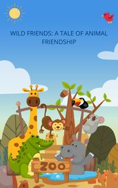 Wild Friends: A Tale of Animal Friendship