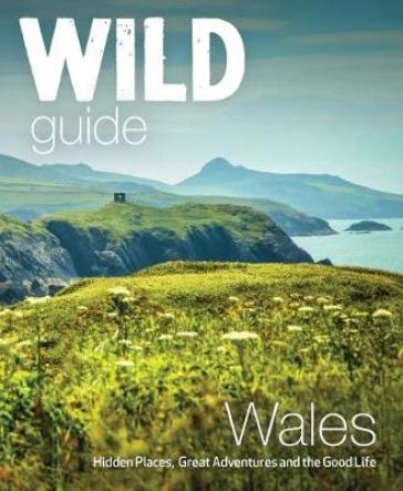 Wild Guide Wales and Marches - Tania Pascoe - Daniel Start