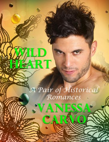 Wild Heart: A Pair of Historical Romances - Vanessa Carvo