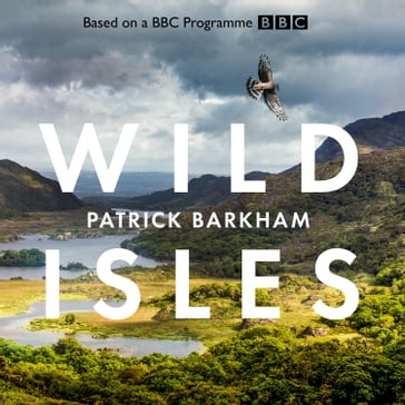 Wild Isles: The book of the BBC TV series presented by David Attenborough - Alastair Fothergill - Patrick Barkham