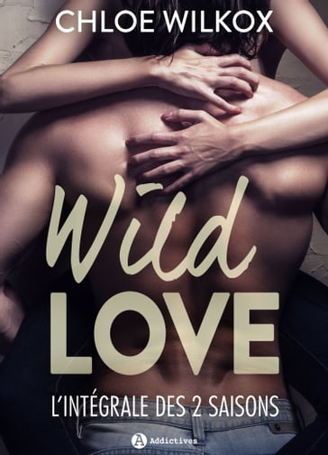 Wild Love histoire intégrale - Chloe Wilkox