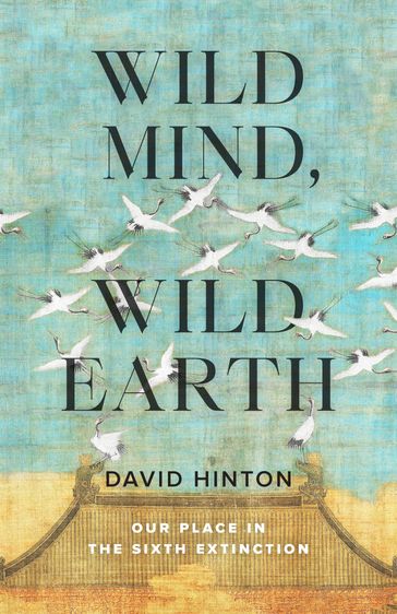 Wild Mind, Wild Earth - David Hinton