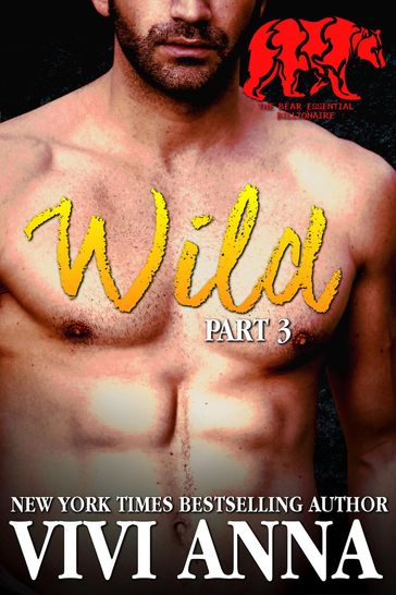 Wild: Part 3: Bear Essential Billionaire (werebear romance) - Vivi Anna