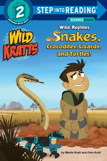 Wild Reptiles: Snakes, Crocodiles, Lizards, and Turtles (Wild Kratts) - Chris Kratt - Martin Kratt