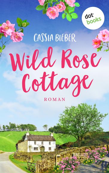 Wild Rose Cottage - Cassia Bieber