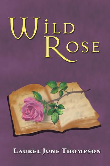 Wild Rose - Laurel June Thompson