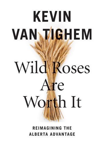 Wild Roses Are Worth It - Kevin Van Tighem