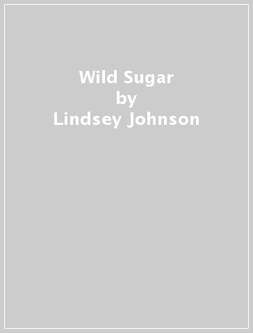 Wild Sugar - Lindsey Johnson - Chase Reynolds Ewald